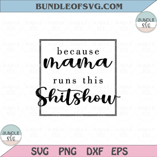 Because Mama Runs This Shitshow Svg Floral Mama Flowers Svg Png Dxf Eps files Cameo Cricut - BundleofSVG