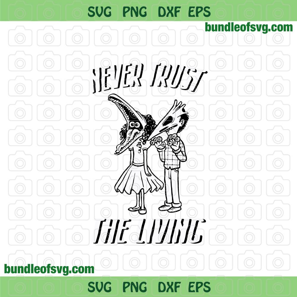 Beetlejuice Never trust the living svg Sandworm svg Halloween svg eps png dxf files Silhouette Cameo Cricut