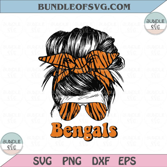 Bengals Messy Bun Svg Bun Mama Bengals Svg Messy Bun Mom Bengals Svg png dxf eps files