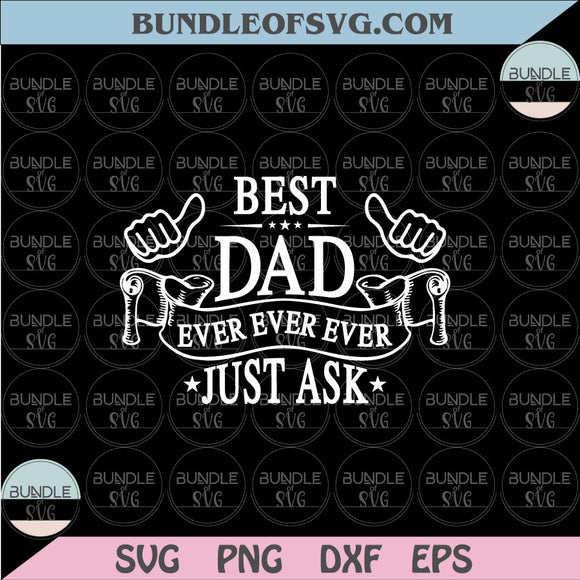 Best Dad Ever Svg Just Ask New Dad svg Old Dad svg Super Dad Svg Png Dxf Eps files Cameo Cricut