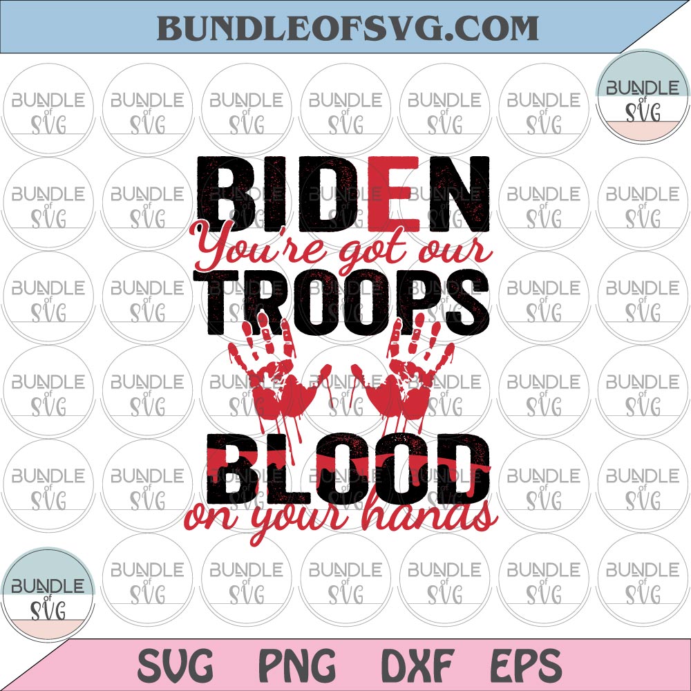 Biden svg support our troops svg blood on your hand svg png eps dxf files - BundleofSVG