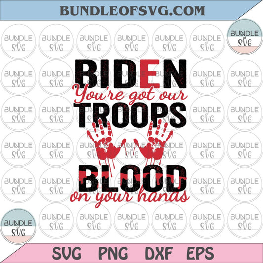 Biden svg support our troops svg blood on your hand svg png eps dxf files - BundleofSVG