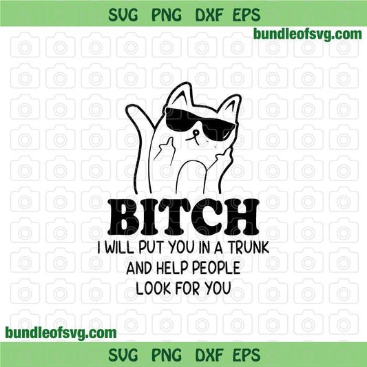 Bitch I will put you in a trunk and help people look for you svg Funny Cat svg Black Cat svg png dxf eps file silhouette cricut
