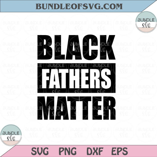 Black Fathers Matter Svg Juneteenth Fathers Day Svg Black Father Svg Png Dxf Eps files Cameo Cricut - BundleofSVG