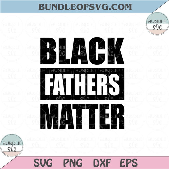 Black Fathers Matter Svg Juneteenth Fathers Day Svg Black Father Svg Png Dxf Eps files Cameo Cricut