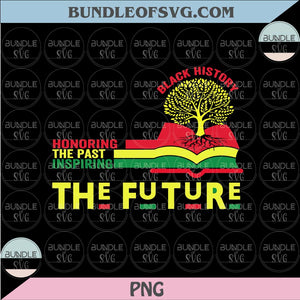 Black History Honoring The Past Inspiring The Future Svg Free Dom Svg Png Dxf Eps files Cameo Cricut