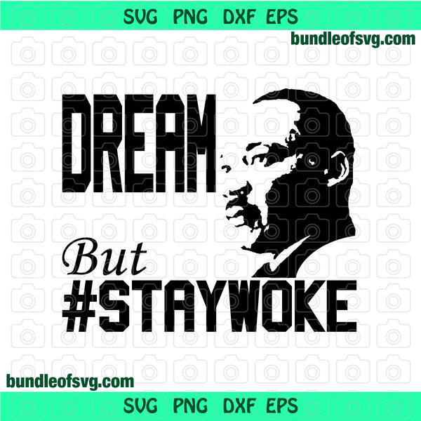 Black History svg MLK Jr Martin Luther King Jr Dream But Stay Woke shi