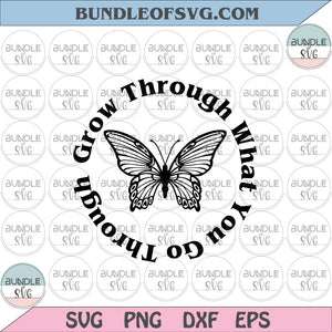 Butterfly Svg Grow Through What You Go Through Svg Inspirational Svg Motivational svg png dxf files cameo cricut
