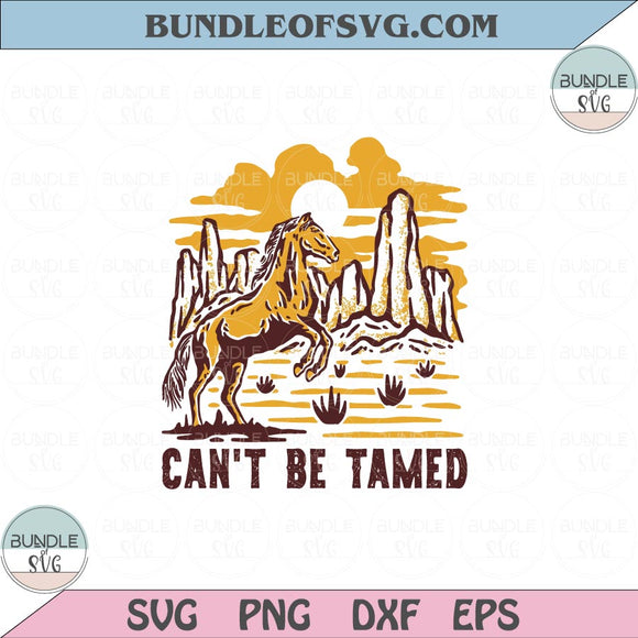 Can't Be Tamed Svg Retro Cowgirl Country Horse Cactus Western Png Dxf Eps files Cameo Cricut