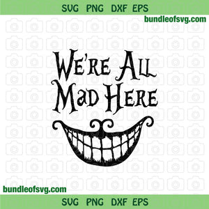 Cheshire Cat SVG We Are All Mad Here svg Alice In Wonderland svg png dxf eps cut files cameo cricut