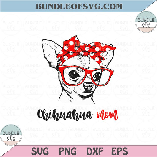 Chihuahua Mom svg Chihuahua Mama Svg Chihuahua Bandana Glasses Svg Png Dxf Eps files Cameo Cricut