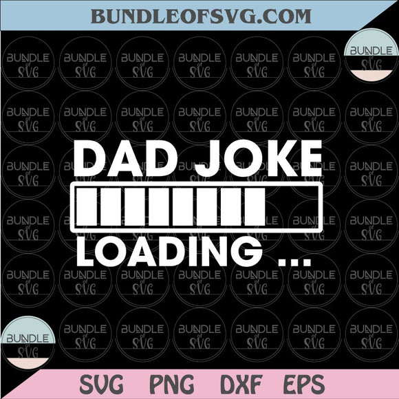 Dad Joke Loading Svg Funny Fathers Day Svg Gift For Dad Svg Png Dxf Eps files Cameo Cricut