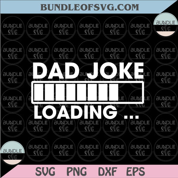 Dad Joke Loading Svg Funny Fathers Day Svg Gift For Dad Svg Png