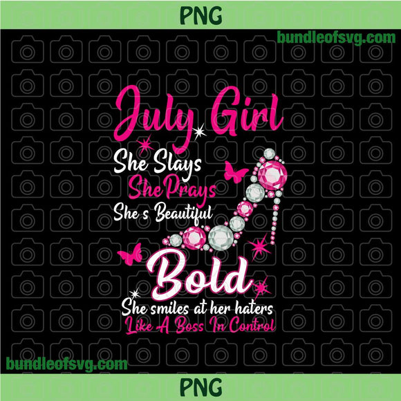 Diamond shoe July girl she slays she prays shes beautiful bold she smiles at her haters like a boss in control png Heel svg files