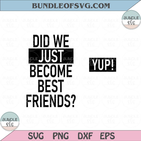Did We Just Become Best Friends Yup Svg Matching Daddy Baby Svg Png Dxf Eps files Cameo Cricut