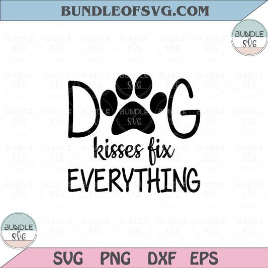 Dog Kisses Fix Everything Svg Dog Lover Svg Funny Dog Mom Svg Png Dxf Eps files Cameo Cricut - BundleofSVG