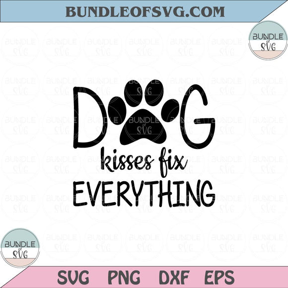 Dog Kisses Fix Everything Svg Dog Lover Svg Funny Dog Mom Svg Png Dxf Eps files Cameo Cricut