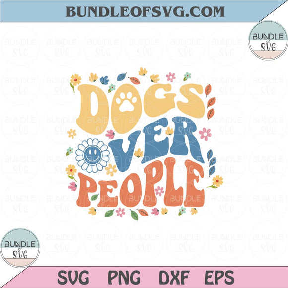 Dogs Over People Svg Retro Dog Mama Svg Funny Dog Lovers Svg Png Dxf Eps files Cameo Cricut