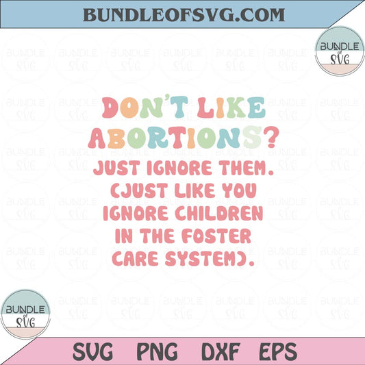 Don't Like Abortions Just Ignore Them Svg Womens Feminist Svg Png Dxf Eps files Cameo Cricut