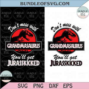 Don't Mess With Grandmasaurus You'll Get Jurasskicked Svg Png Dxf eps cut files Silhouette Cameo Cricut