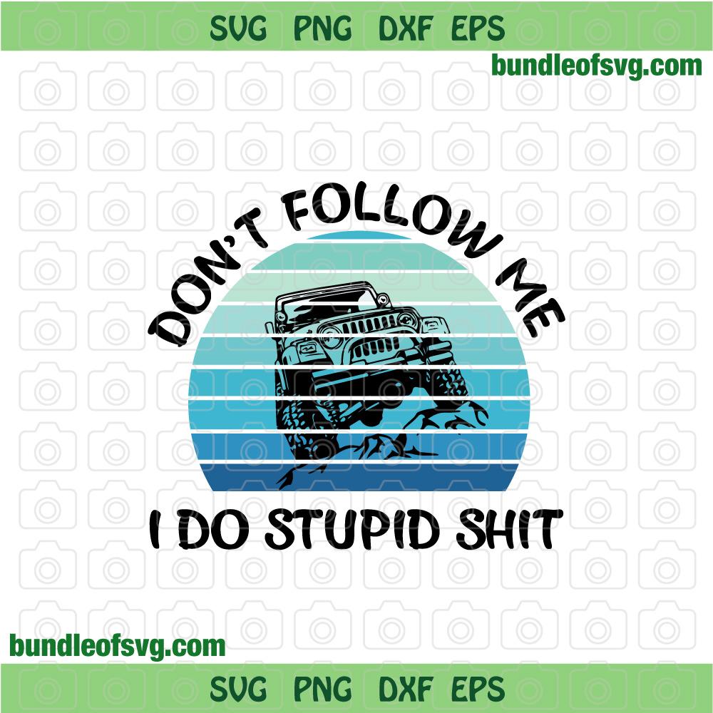Don't Follow Me i do stupid Shit svg SXS RZR Can Am Maverick utv atv Off Road svg Razor svg png dxf eps files cricut