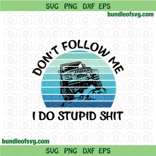 Don't Follow Me i do stupid Shit svg SXS RZR Can Am Maverick utv atv Off Road svg Razor svg png dxf eps files cricut
