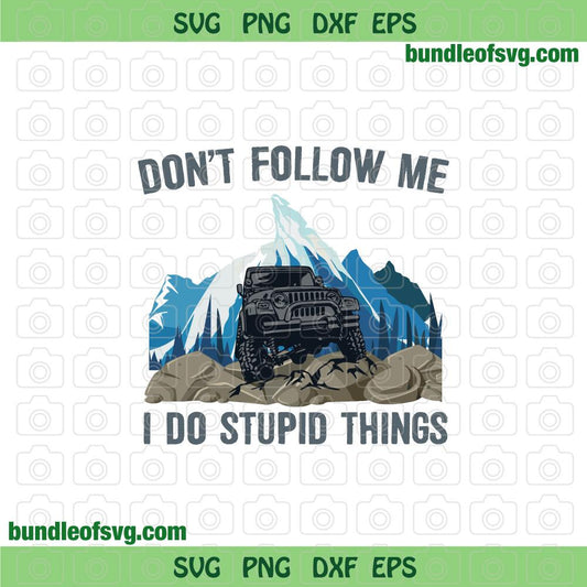 Don't Follow Me i do stupid Things svg SXS svg RZR Can Am Maverick utv atv Off Road svg Razor svg png dxf eps files