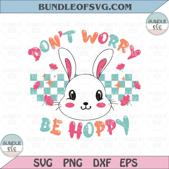 Dont Worry Be Hoppy Svg Retro Groovy Png Sublimation Easter Bunny Png Svg Dxf Eps Files