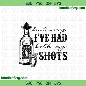 Don't worry I've had both my shots svg Tequila svg Wine Funny Quote svg png dxf eps file cricut