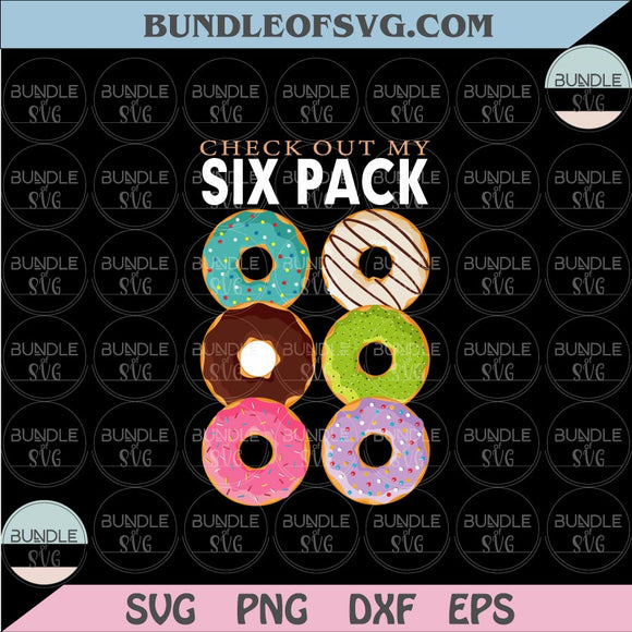 Donut Svg Check Out My Six Pack Svg Funny Donut Lover Svg Png Dxf Eps files Cameo Cricut