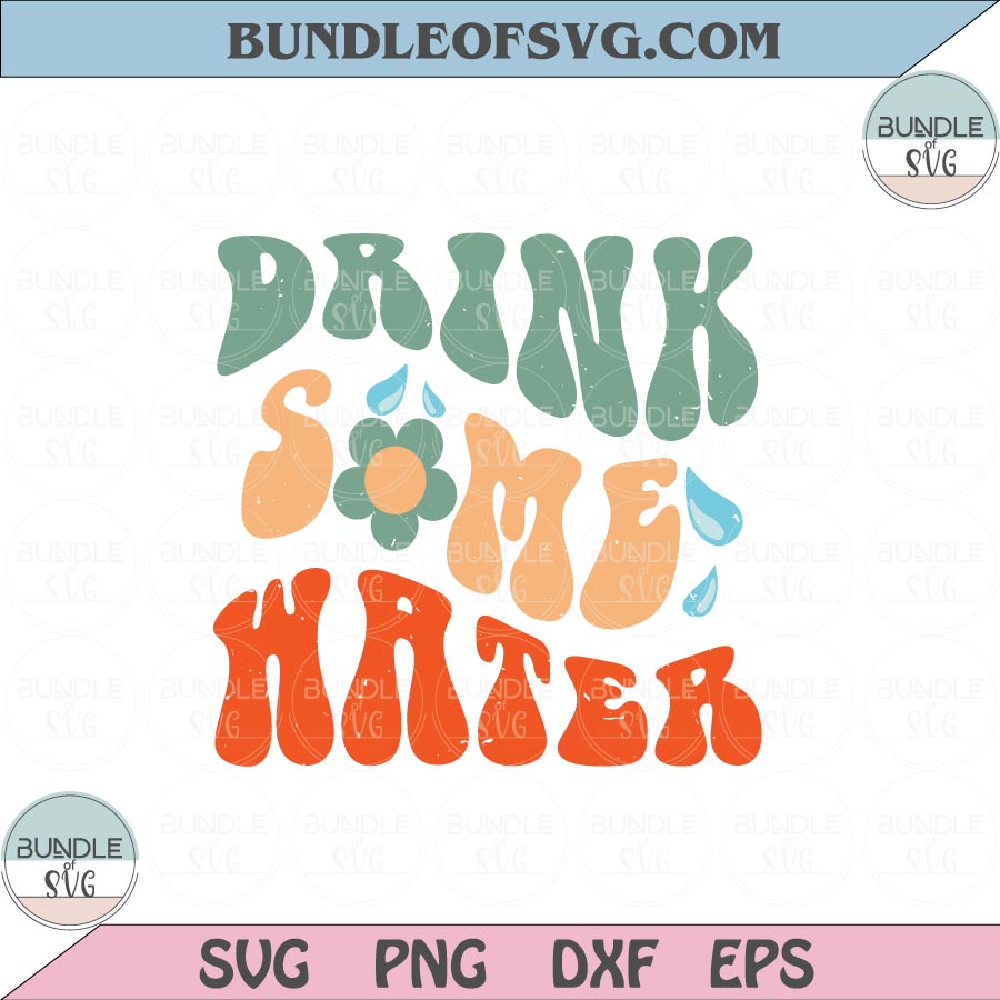 Drink some water Svg Retro Motivational Quote Water bottle Png Svg Dxf Eps files Cameo Cricut