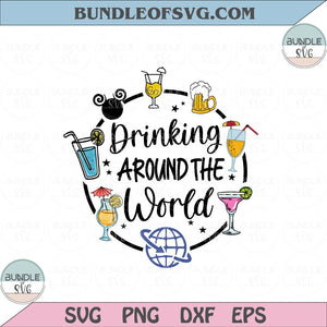 Drinking Around the World svg Epcot Beer Svg Wine svg Cocktail Svg Drinking Quote Svg png eps dxf files