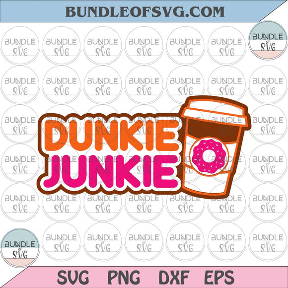 Dunkie Junkie svg Coffee Cup Doughnut Donut svg Dunkin Donuts svg eps png dxf files Cricut