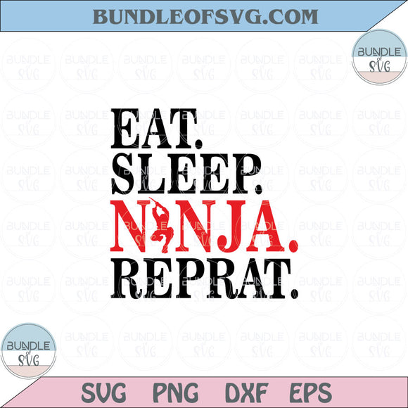 Eat Sleep Ninja Repeat Svg Funny American Ninja Warrior Svg Png Dxf Eps files Cameo Cricut