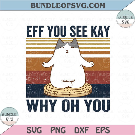 Eff You See Kay Why Oh You Svg Vintage Cat Yoga Svg Funny Yoga Cat Svg png eps dxf files