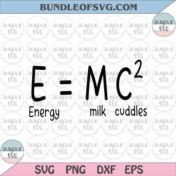 Energy Milk Cuddles Baby svg Cuddles and Milk Baby svg E = MC2 Scientist svg eps png dxf files cricut