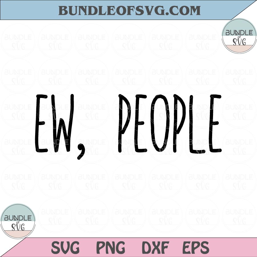 Ew People Svg Hipster Svg Sarcasm Svg Funny Svg Introvert Svg Png Dxf Eps files Cameo Cricut