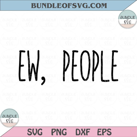 Ew People Svg Hipster Svg Sarcasm Svg Funny Svg Introvert Svg Png Dxf Eps files Cameo Cricut