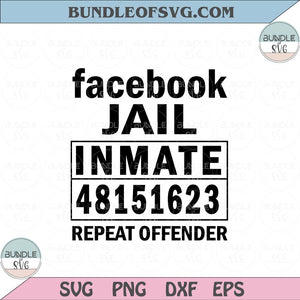 Facebook Jail Inmate Repeat Offender Svg Funny Quote Svg Png dxf eps file Silhouette cameo cricut