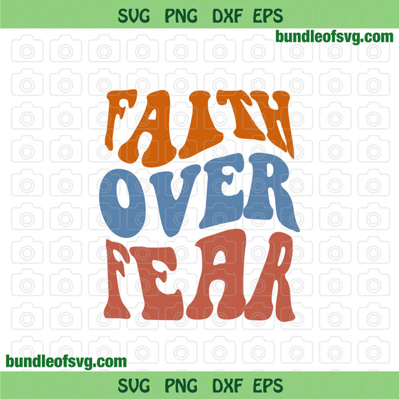 Faith Over Fear svg Religious svg Quote svg png eps dxf files