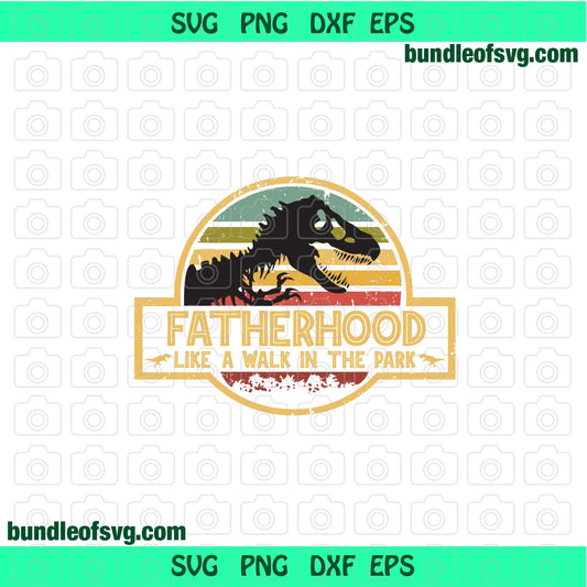 Fatherhood like a walk in the park svg Jurassic Dad T rex svg eps dxf png files cricut