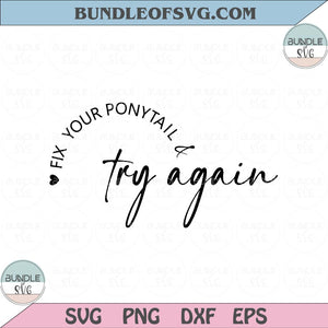 Fix Your Ponytail And Try Again Svg Workout Svg Motivational Svg Inspirational Svg Png Dxf Eps files Cameo Cricut