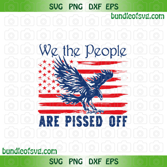 American Flag Eagle We the People Are Pissed Off svg png eps dxf files - BundleofSVG