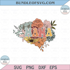 Floral Mama Svg Retro Mama Flowers Png Sublimation Spring Mama Png Eps files
