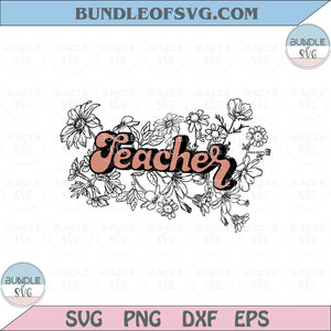 Floral Teacher Svg Teacher Flower svg Teacher Appreciation Svg Png Dxf Eps files Cameo Cricut