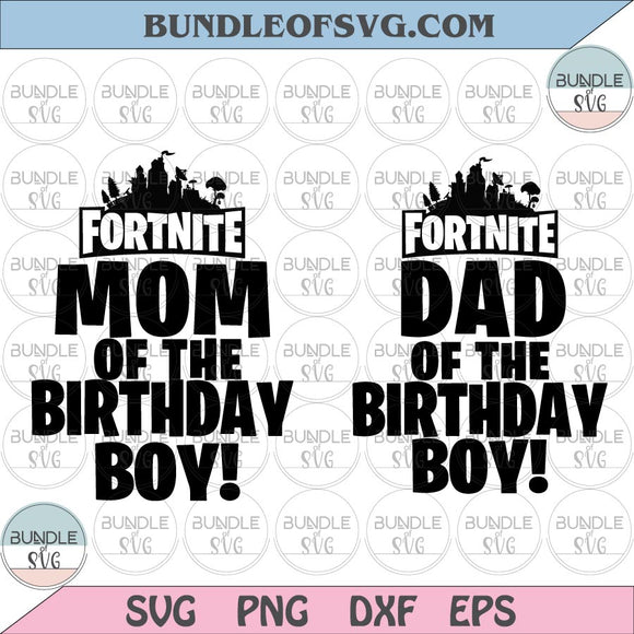 Fortnite Birthday Boy svg Mom Of The Birthday Boy svg Dad Of The Birthday svg Fortnite svg png dxf eps files Cricut