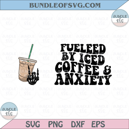 Fueled by Iced coffee and anxiety Svg iced coffee Png Trendy Svg Dxf Eps Svg Files Cricut