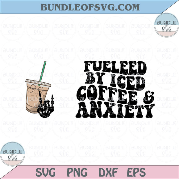 Fueled by Iced coffee and anxiety Svg iced coffee Png Trendy Svg Dxf Eps Svg Files Cricut
