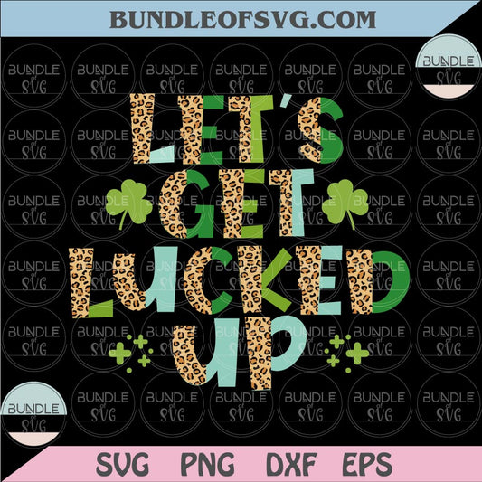 Funny St Patrick's Svg Retro Let's Get Lucked Up Png Leopard Lets Get Lucked Up Svg Png eps dxf file