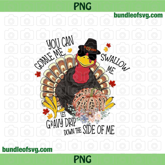 Gobble Me Swallow Me Turkey Png Sublimation Gobble Me Swallow Me  svg Turkey day png Fall Pumpkin Thanksgiving png file